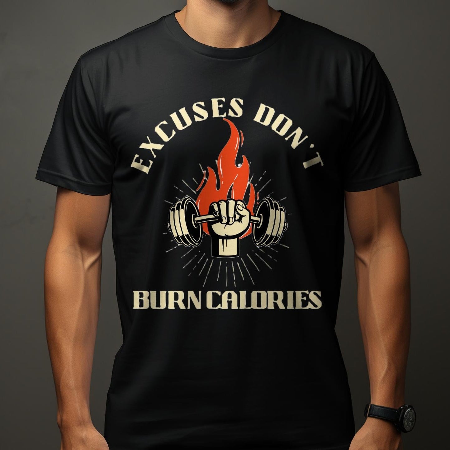 Excuses Don't Burn Calories