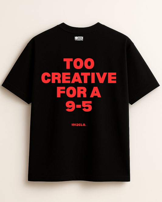 Too Creative For a 9-5