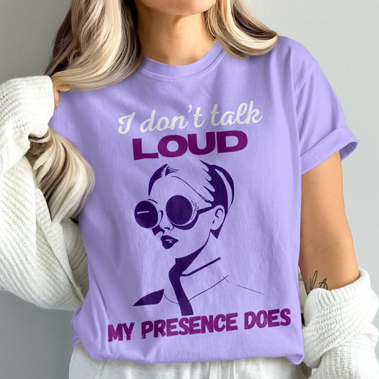 I Don't Talk Loud, My Presence Does