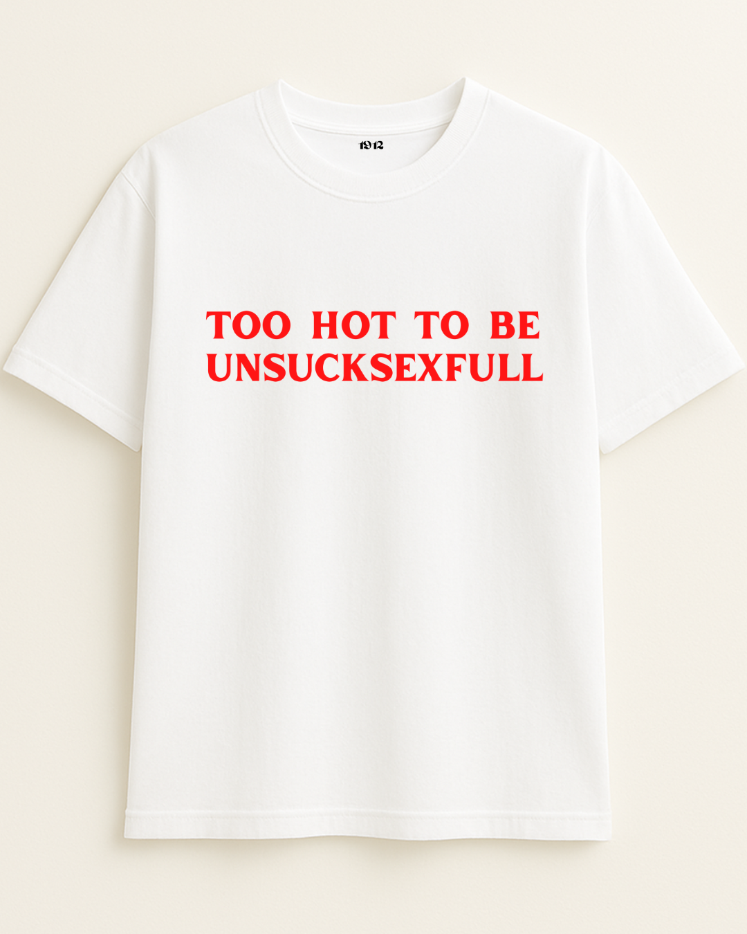 Too Hot To Be Unsucksexfull White