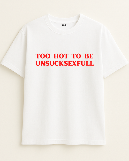 Too Hot To Be Unsucksexfull White