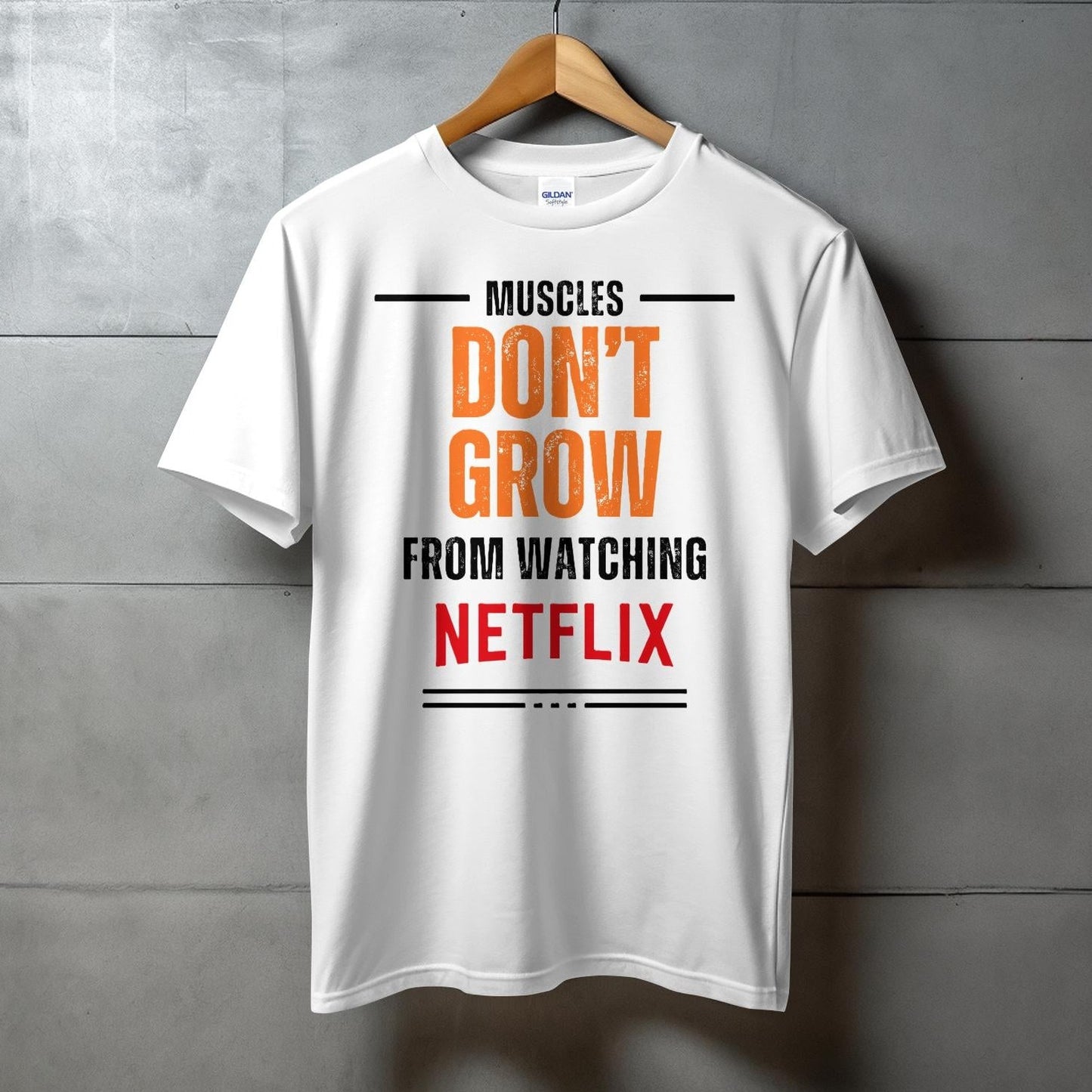 MUSCLE DON'T GROW AS FROM WATCHING NETFLIX