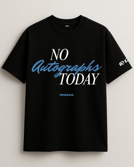 No Autographs Today (UNISEX)