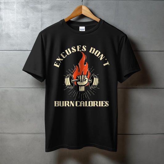 Excuses Don't Burn Calories